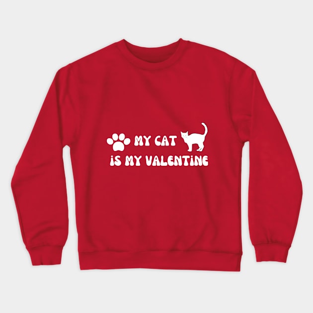My Cat Is My Valentine Shirt, Cat Mom Shirt, Valentine's Day Shirt, Cat Lover Shirt, Cat Love, Valentine's day 2022r Gift Crewneck Sweatshirt by Linna-Rose